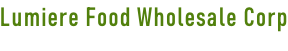 Lumiere Food Wholesale Corp